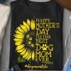 Happy Mother's Day To The Best Dog Mom Ever Shirt