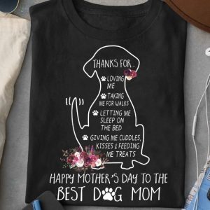Thanks For Loving Me Happy Mother's Day To The Best Dog Mom Shirt