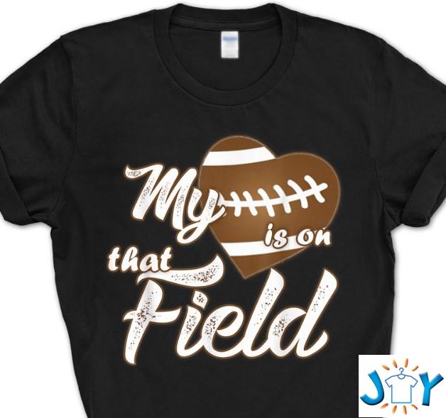 football my heart is on that field shirt hoodie sweater tank top football my heart is on that field shirt hoodie sweater tank top