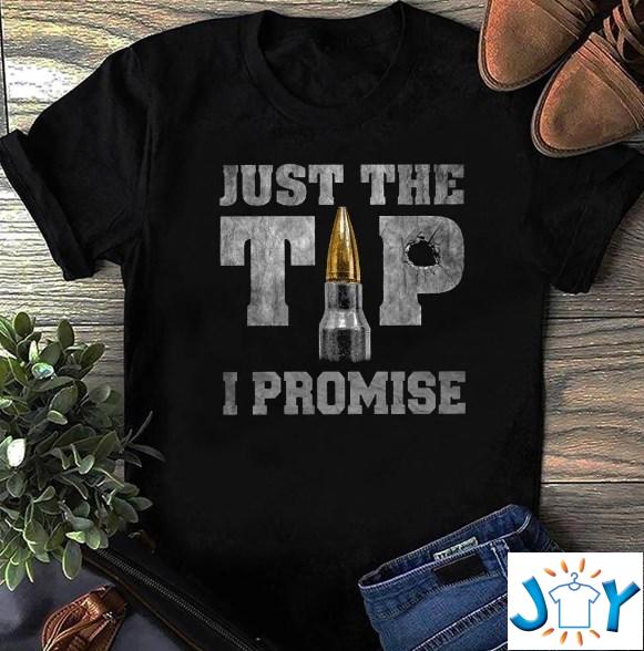 just the tip i promise shirt hoodie sweater tank top