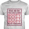 roses are red true love is rare booty rockin everywhere shirt hoodie sweater tank top