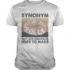 Synonym rolls just like grammar used to make shirt hoodie sweater tank top