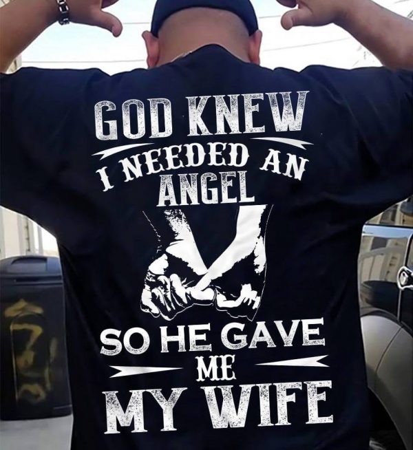 god knew i needed an angel so he gave me my wife shirt hoodie tank top sweater