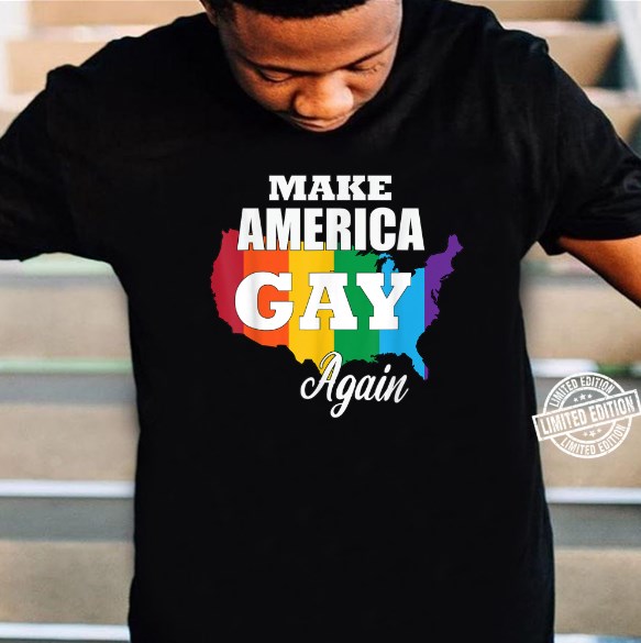 make america gay again shirt hoodie sweater tank top