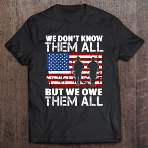 we don't know them all but we owe them all veteran shirt hoodie tank top sweater