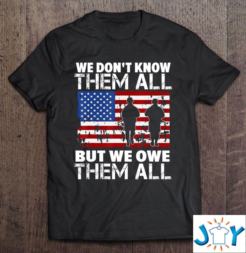 we don't know them all but we owe them all veteran shirt hoodie tank top sweater we don't know them all but we owe them all veteran shirt hoodie tank top sweater
