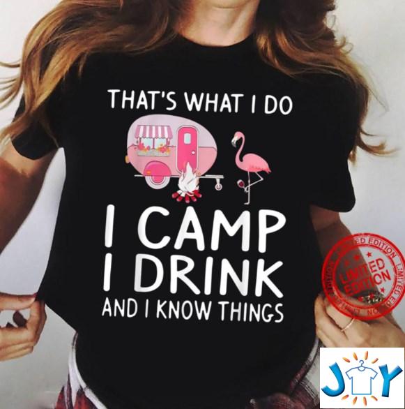 Flamingo i camp i drink and i know things shirt hoodie sweater tank top