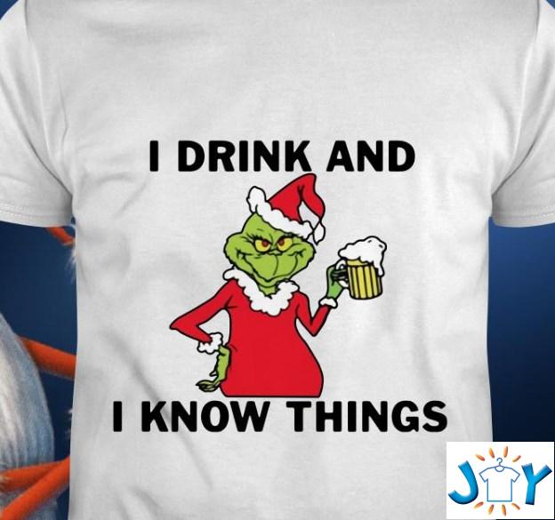Grinch i drink and i know things christmas shirt hoodie sweater tank top Grinch i drink and i know things christmas shirt hoodie sweater tank top