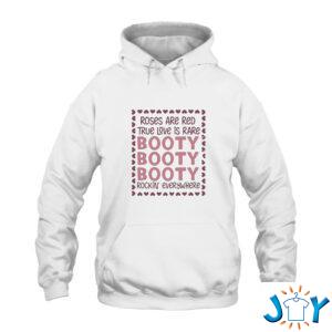 Roses Are Red True Love Is Rare Booty Rockin Everywhere Hoodie