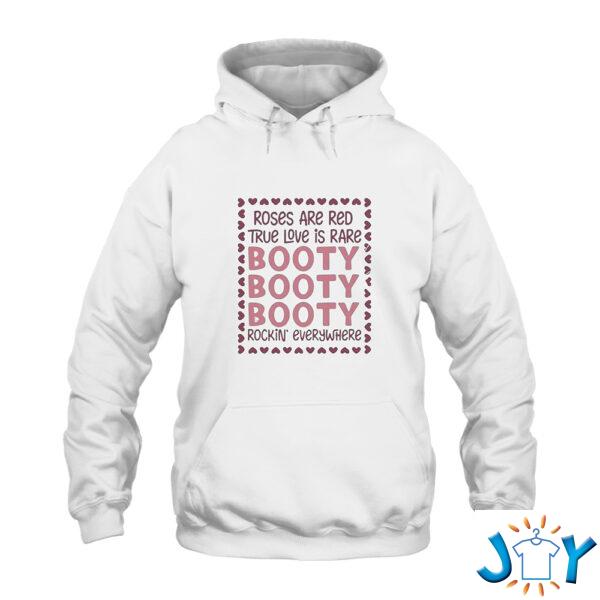 Roses Are Red True Love Is Rare Booty Rockin Everywhere Hoodie