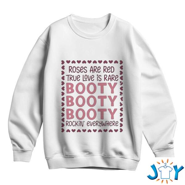 Roses Are Red True Love Is Rare Booty Rockin Everywhere Sweatshirt