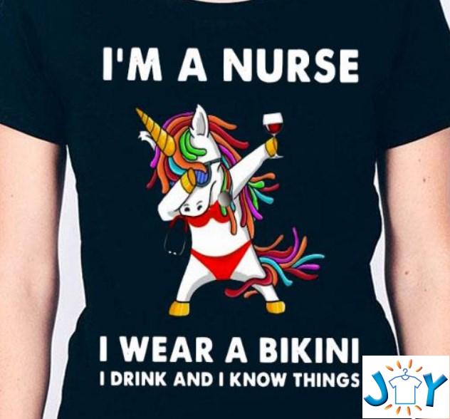 Unicorn I'm a nurse I wear Bikini i drink and i know things shirt hoodie sweater tank top Unicorn I'm a nurse I wear Bikini i drink and i know things shirt hoodie sweater tank top