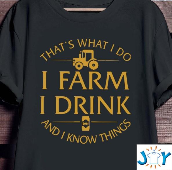 that's what i do i farm i drink and i know things shirt hoodie sweater tank top that's what i do i farm i drink and i know things shirt hoodie sweater tank top