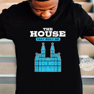 the house that built me shirt hoodie sweater tank top