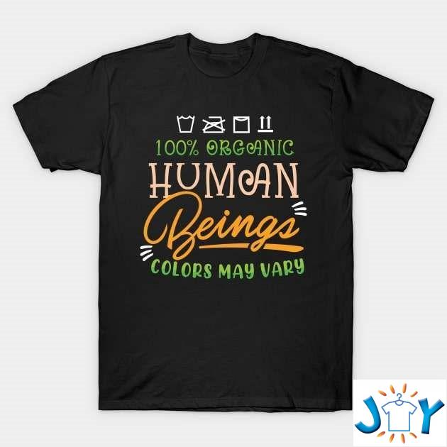 100% Human Beings Colors May Vary Anti Racism Unisex T-Shirt