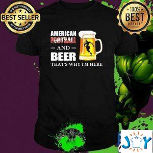 american football and beer thats why im here t shirt M