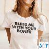 bless me with your boner shirt M