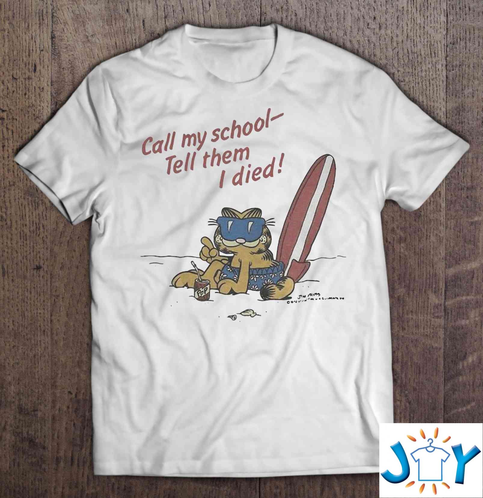 Call My School Tell Them I Died Summer Garfield Version Shirt