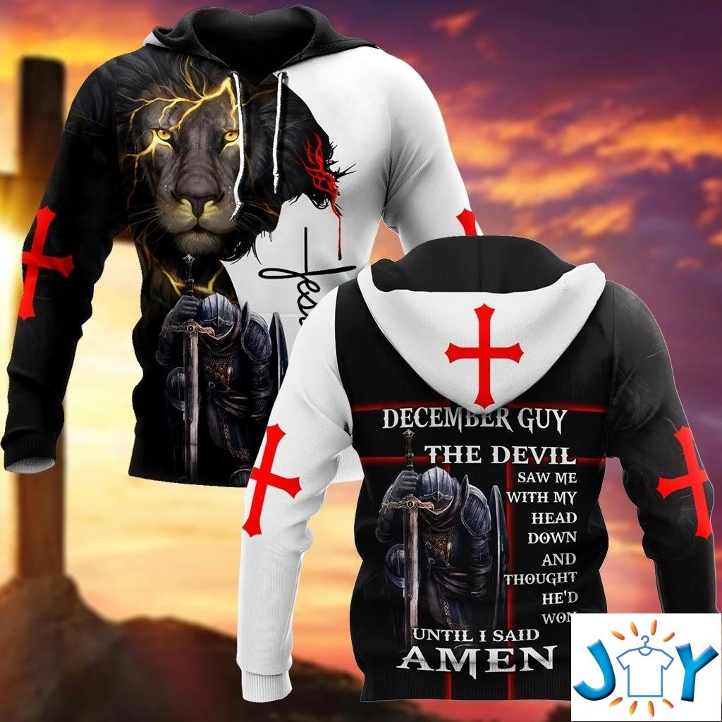 December Guy The Devil Saw Me With My Head Down And Thought He’D Won Until I Said Amen 3D All Over Printed Hoodie