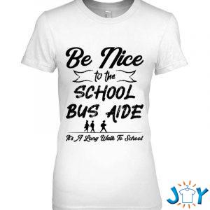 funny be nice to the school bus aide t shirt M