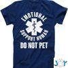 funny emotional support human do no pet unisext shirt M