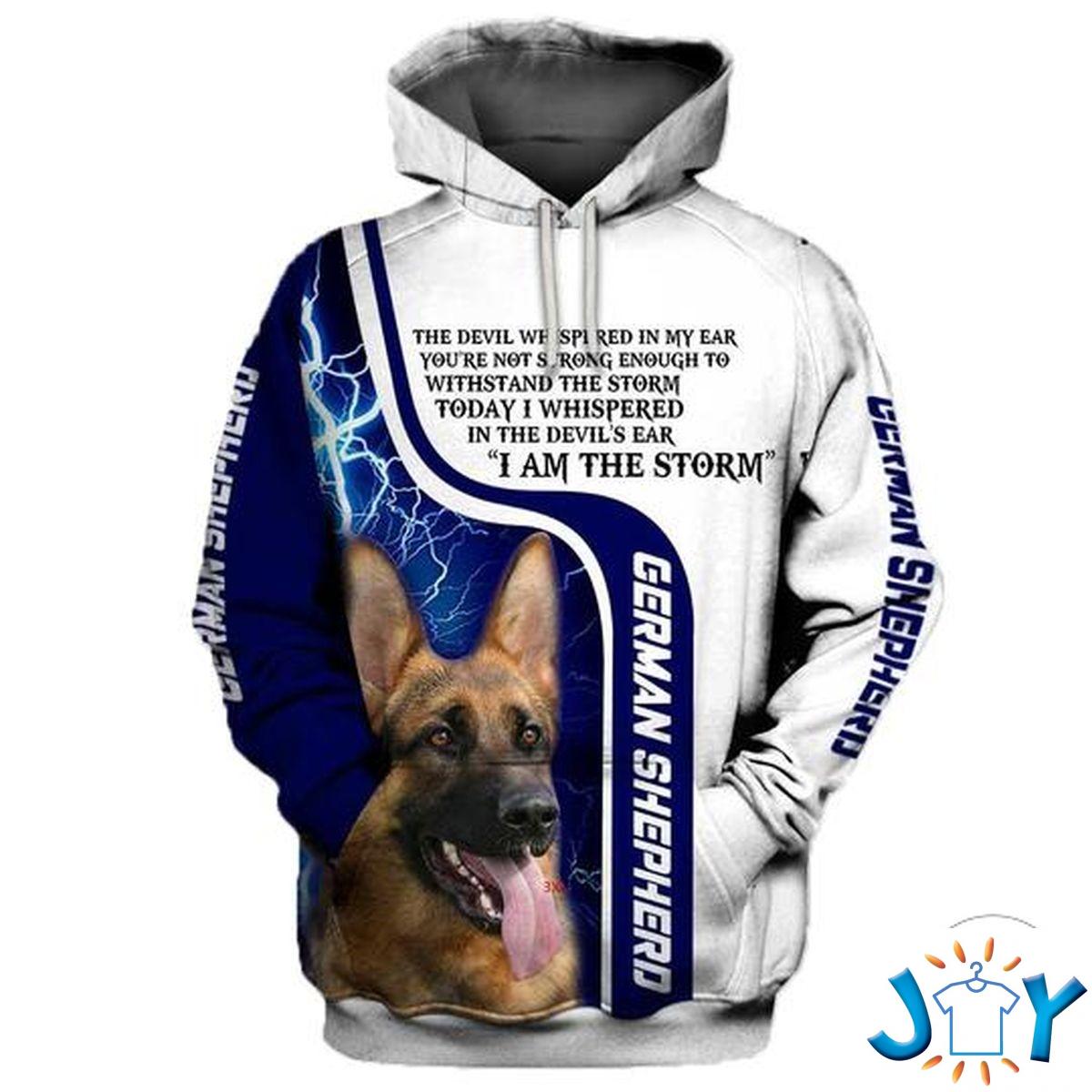 German Shepherd The Devil Whispered In My Ear You´Re Not Strong Enough To Withstand The Storm 3D Hoodie