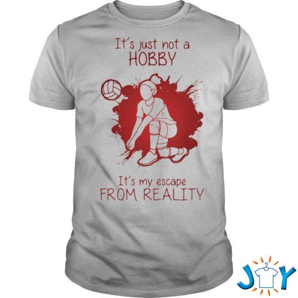 girl playing volleyball its just not a hobby its my escape from reality color t shirt