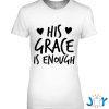 his grace is enough cute christian faith design t shirt M