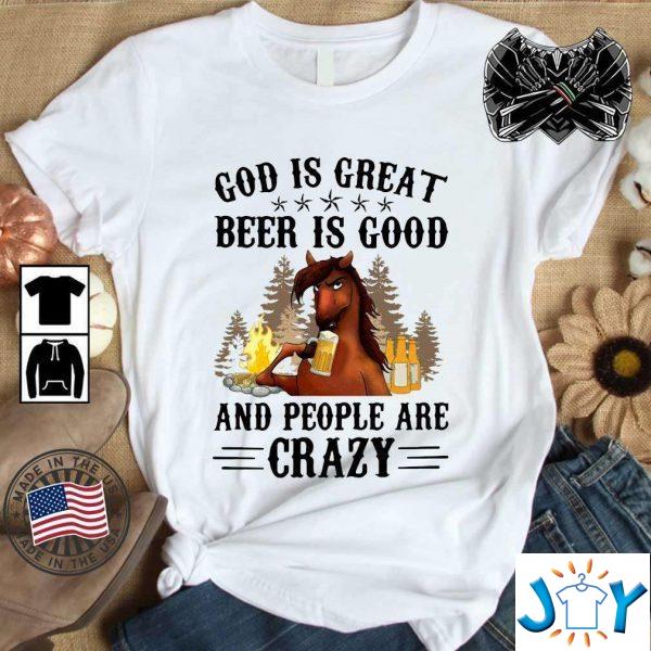 horse god is great beer is good and people are crazy t shirt M