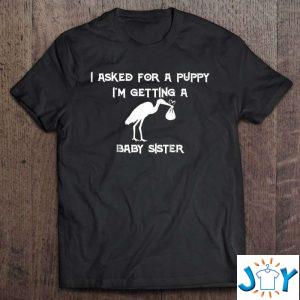 i asked for a puppy im getting a baby sister classic t shirt M