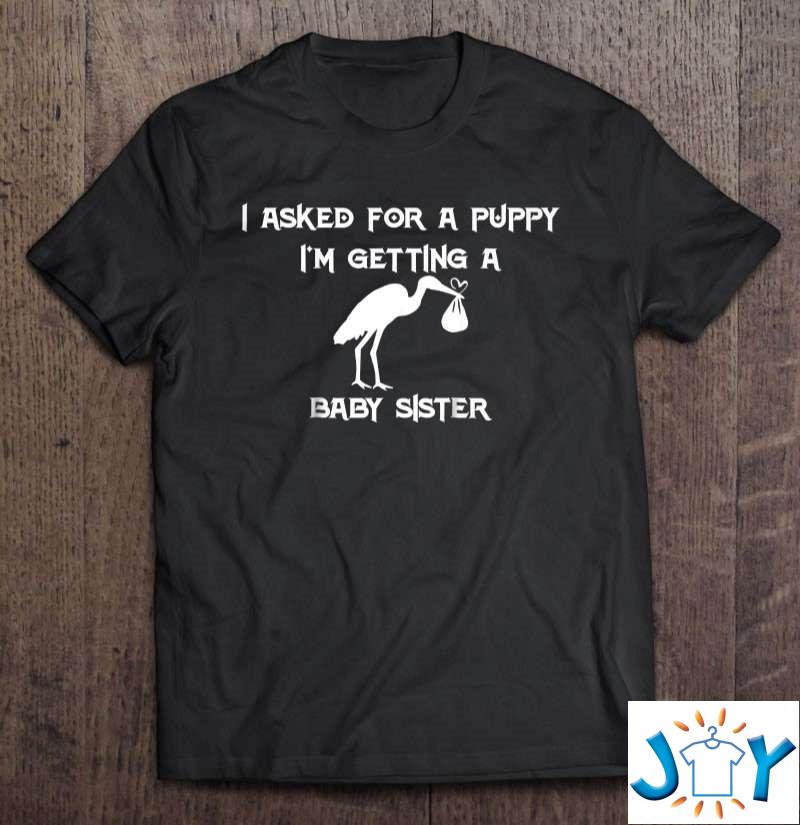 I Asked For A Puppy I’M Getting A Baby Sister Classic T-Shirt
