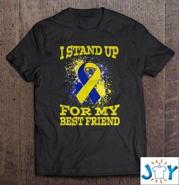 i stand up for my best friend down syndrome awareness shirt M