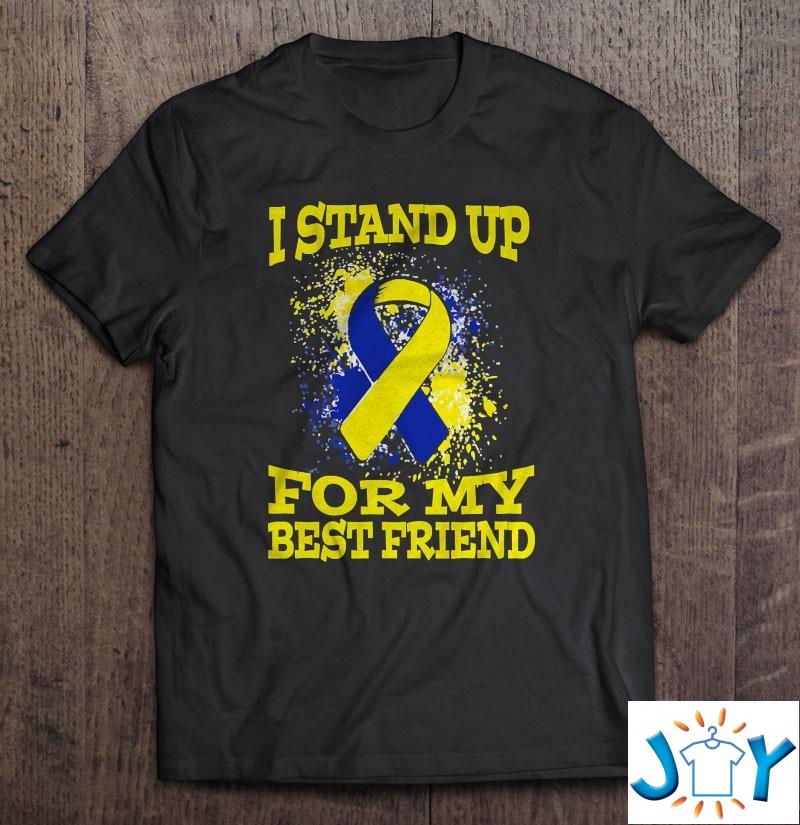 I Stand Up For My Best Friend Down Syndrome Awareness Shirt