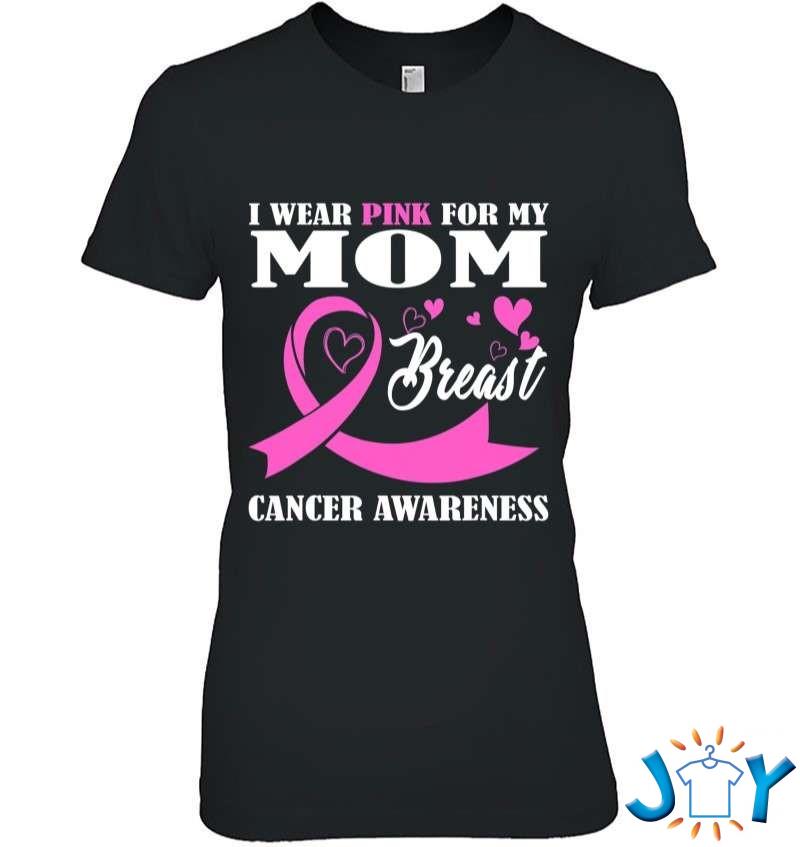 I Wear Pink For My Mom Breast Cancer Raise Awareness T-Shirt