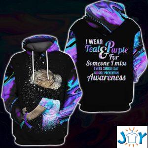 i wear teal and purple for someone i miss every single day suicide prevention awareness d hoodie