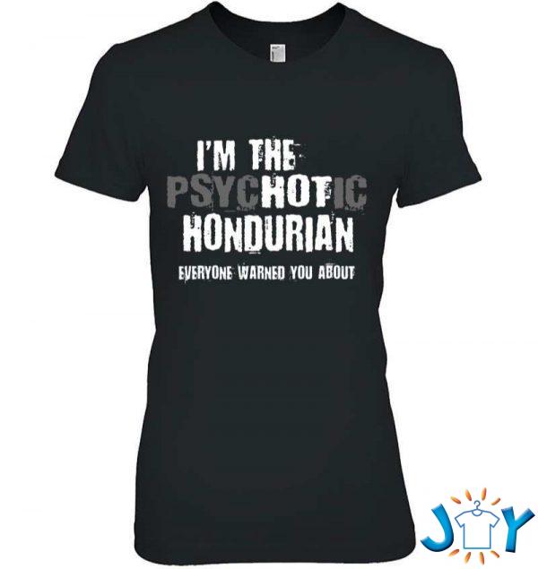 im the hot psychotic hondurian warning you funny honduras t shirt M