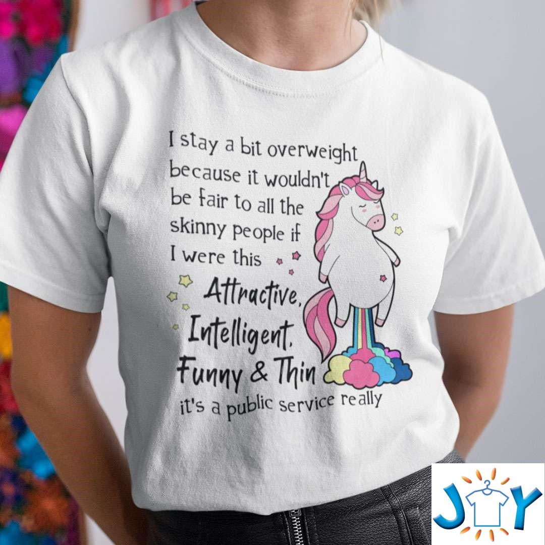It Wouldn’t Be Fair To All The Skinny People Unicorn T-Shirt