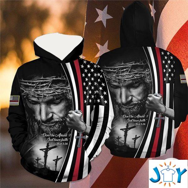 Jesus Don’t Be Afraid Just Have Faith The Thin Red Line 3D Hoodie | Joy ...