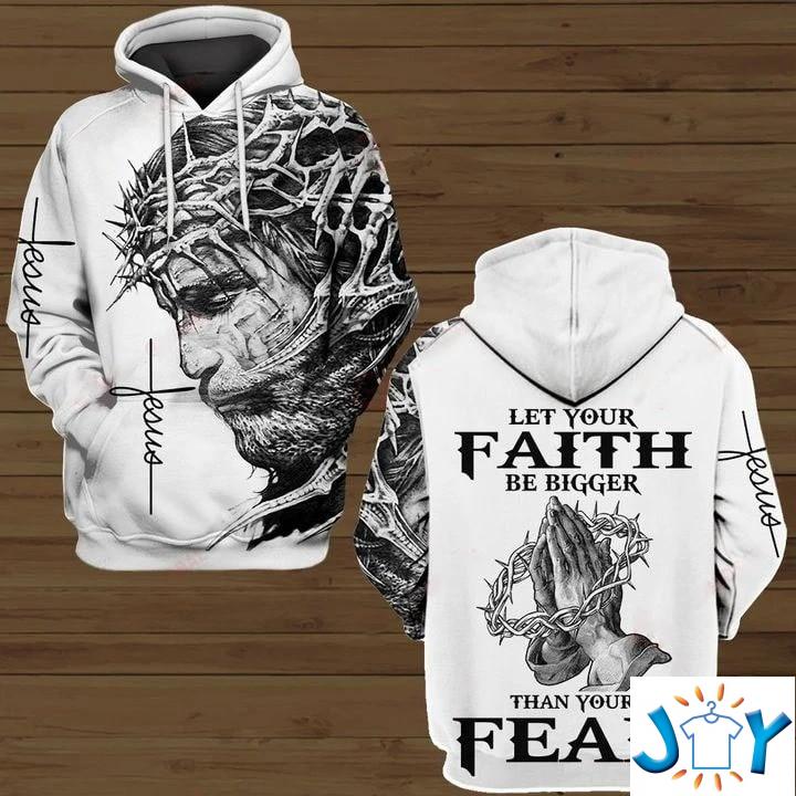 Jesus Let your faith be bigger than your fear 3D All over print hoodie jesus let your faith be bigger than your fear d all over print hoodie