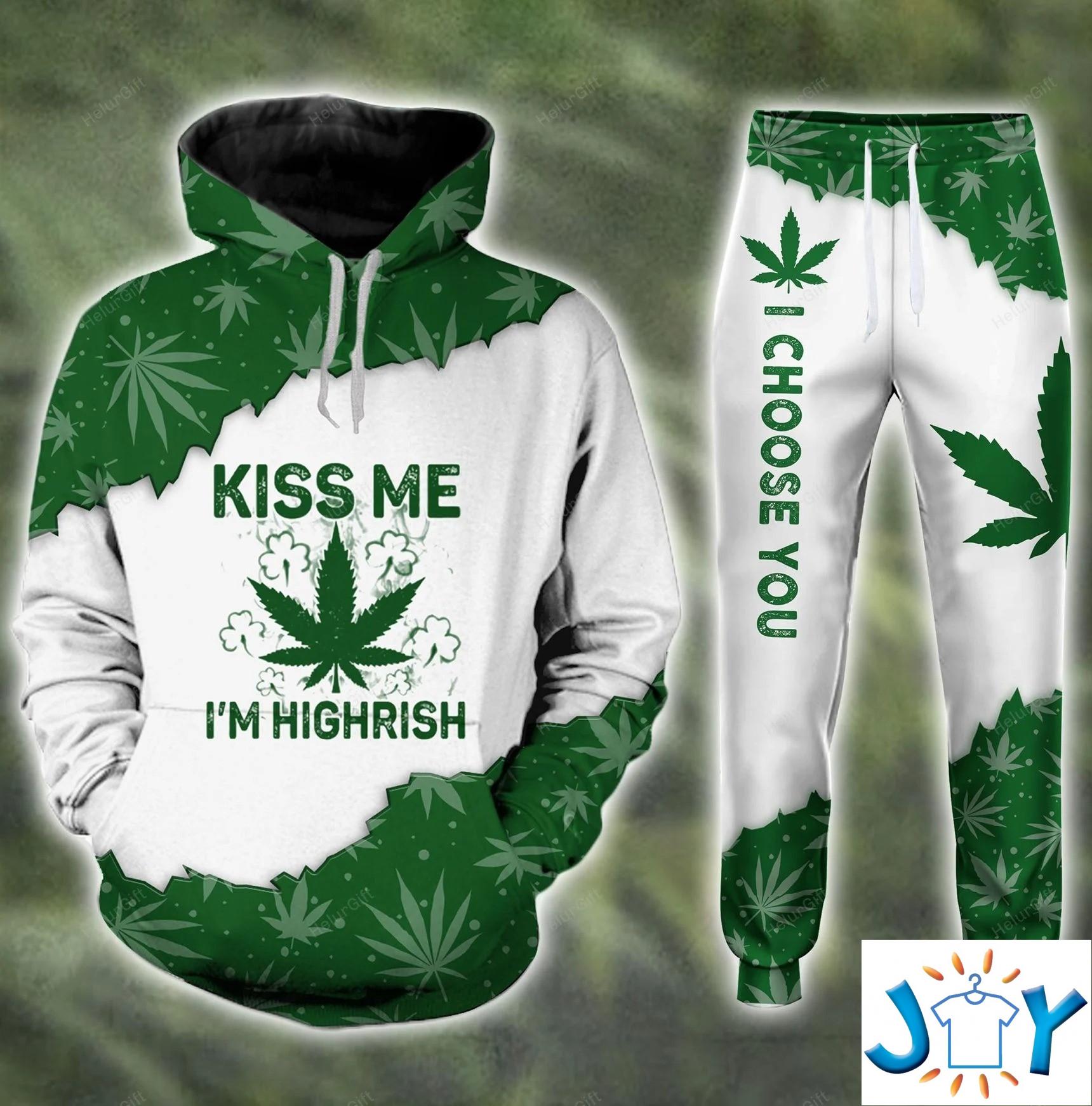 Kiss Me I’m Highrish Weed 3D Hoodie and sweatpants kiss me im highrish weed d hoodie and sweatpants