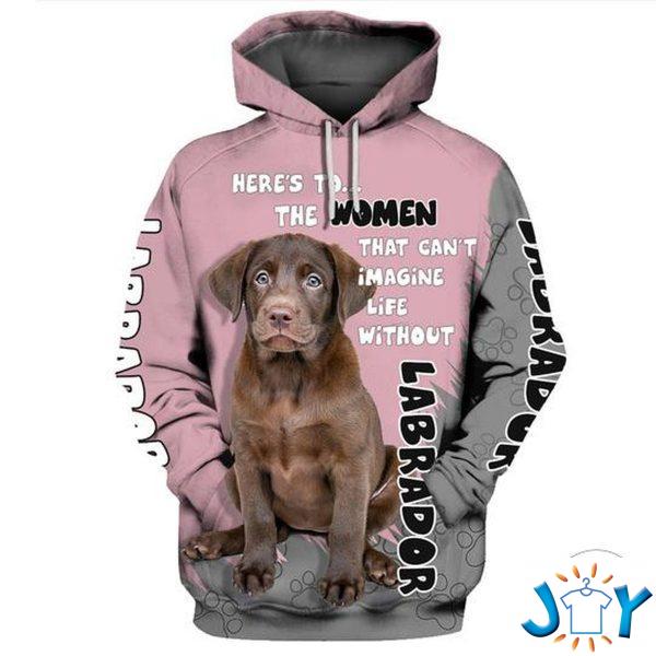labrador chocolate heres to the women that cant imagine life without d hoodie