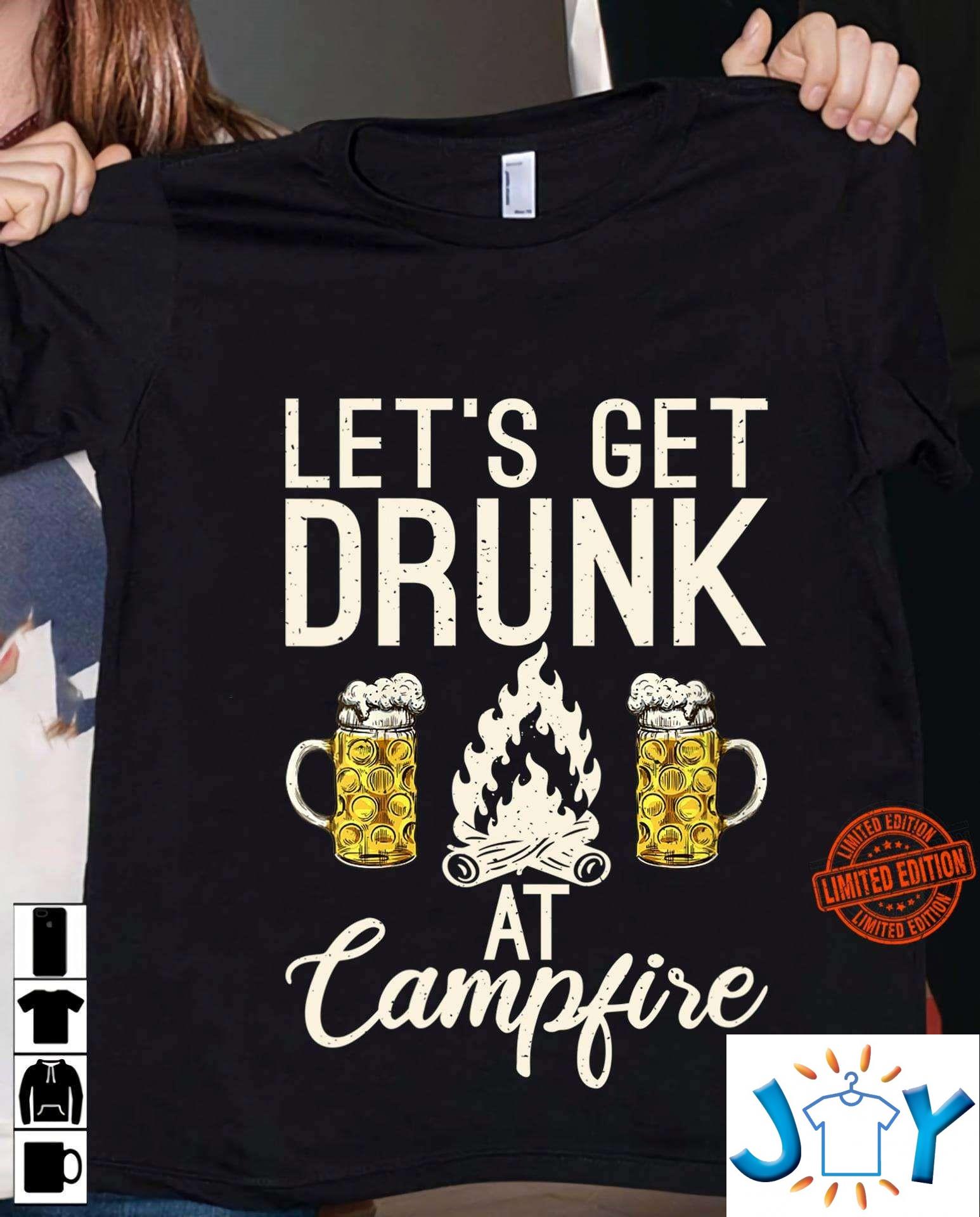 Let’s Get Drunk At Campfire Unisex T-Shirt lets get drunk at campfire unisex t shirt M
