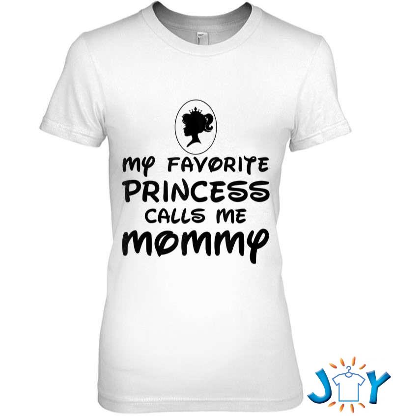 Mother’s Day Gift My Favorite Princess Calls Me Mommy T-Shirt mothers day gift my favorite princess calls me mommy t shirt M
