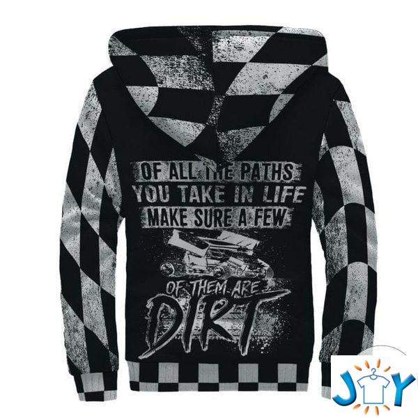of all the paths you take in life make sure a few of them are dirt hoodie