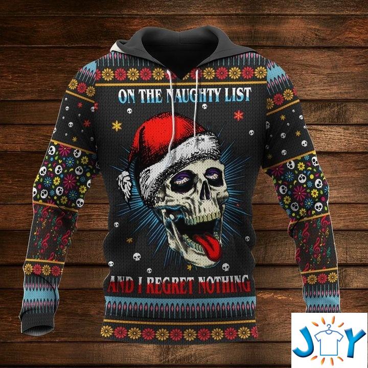 On The Naughty List And I Regret Nothing Skull Christmas 3D Hoodie on the naughty list and i regret nothing skull christmas d hoodie