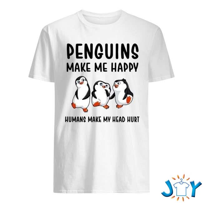 Penguins Make Me Happy Humans Make My Head Hurt T-Shirt
