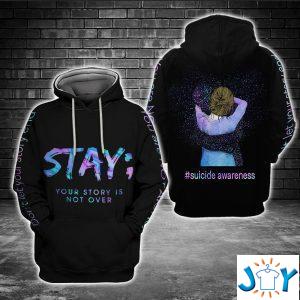 stay your story is not over suicide awareness d hoodie