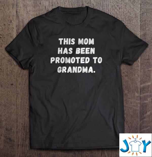 this mom has been promoted to grandma funny first time grandmother gift design for grandparent shirt M