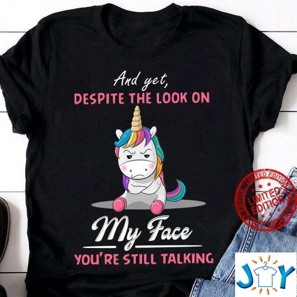 unicorn and yet despite the look on my face youre still talking unisex t shirt M