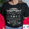 we are the daughters of the witches you could not burn t shirt M